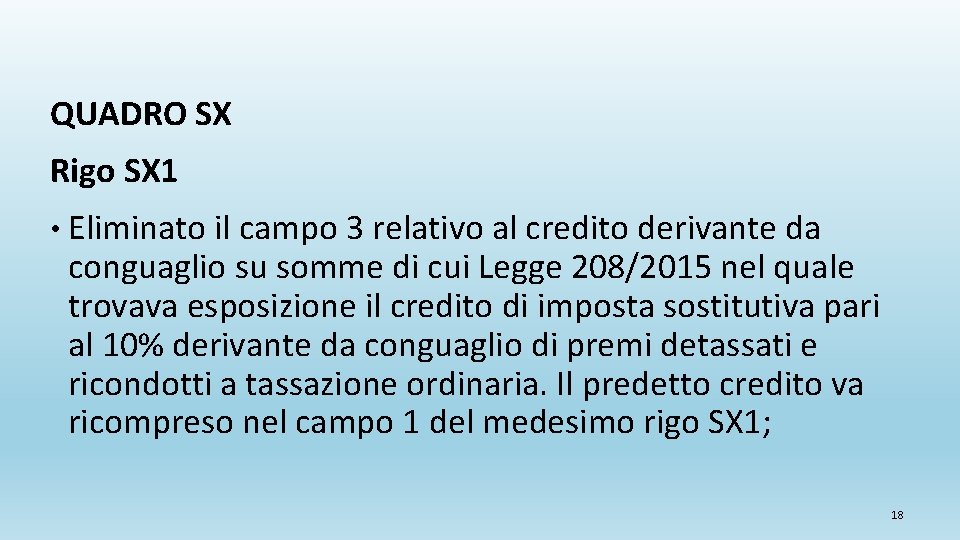 QUADRO SX Rigo SX 1 • Eliminato il campo 3 relativo al credito derivante