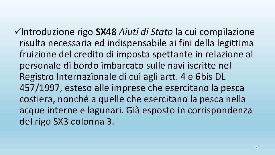 üIntroduzione rigo SX 48 Aiuti di Stato la cui compilazione risulta necessaria ed indispensabile