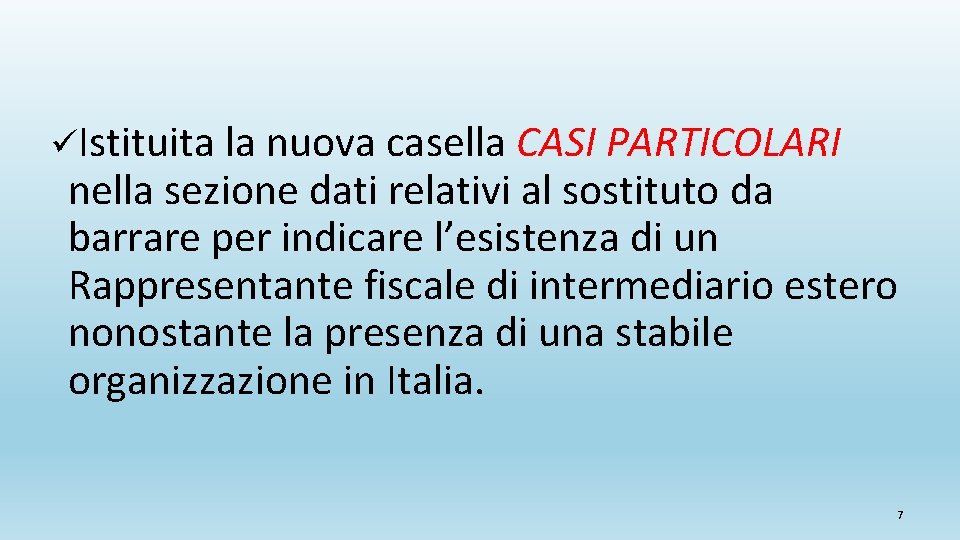 üIstituita la nuova casella CASI PARTICOLARI nella sezione dati relativi al sostituto da barrare