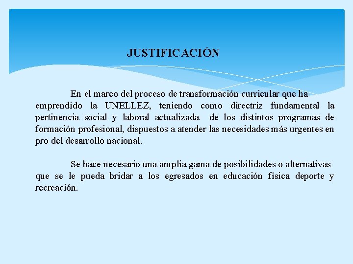 JUSTIFICACIÓN En el marco del proceso de transformación curricular que ha emprendido la UNELLEZ,