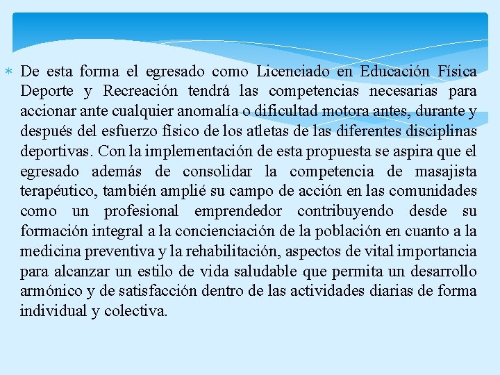  De esta forma el egresado como Licenciado en Educación Física Deporte y Recreación