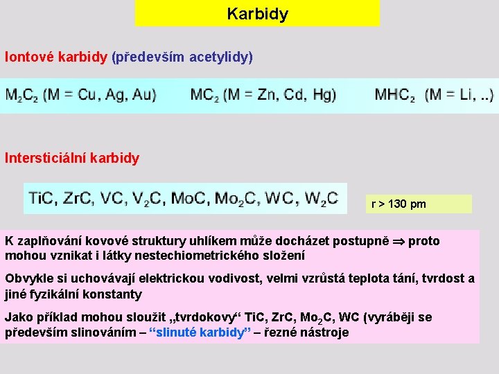 Karbidy Iontové karbidy (především acetylidy) Intersticiální karbidy r > 130 pm K zaplňování kovové