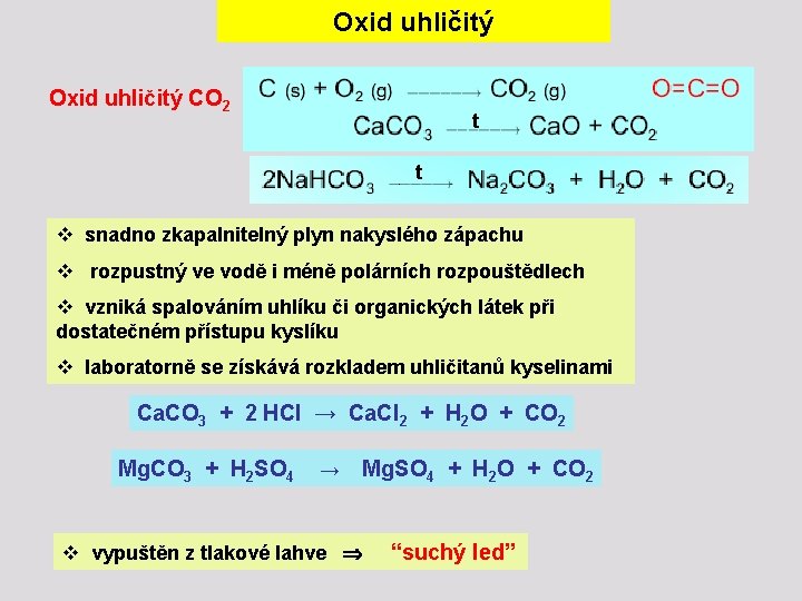 Oxid uhličitý CO 2 t t v snadno zkapalnitelný plyn nakyslého zápachu v rozpustný