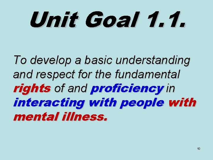 Unit Goal 1. 1. To develop a basic understanding and respect for the fundamental