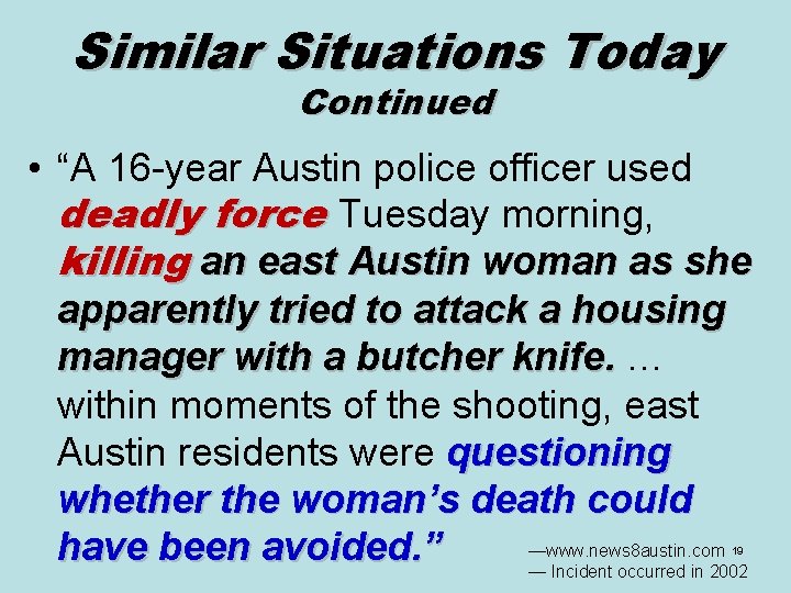 Similar Situations Today Continued • “A 16 -year Austin police officer used deadly force