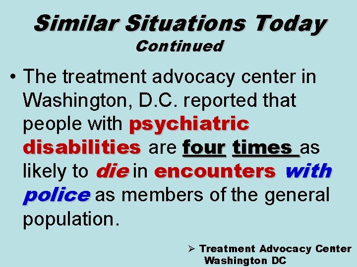 Similar Situations Today Continued • The treatment advocacy center in Washington, D. C. reported