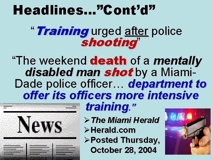 Headlines…”Cont’d” “Training urged after police shooting” “The weekend death of a mentally disabled man