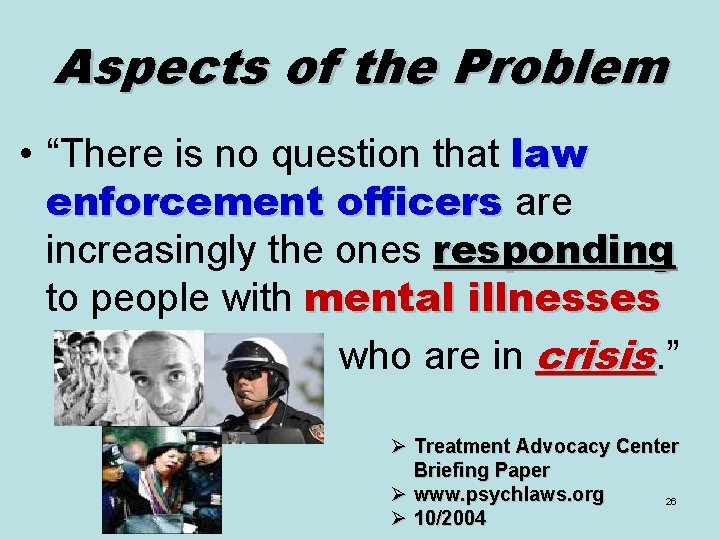 Aspects of the Problem • “There is no question that law enforcement officers are