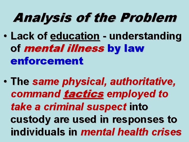 Analysis of the Problem • Lack of education - understanding of mental illness by