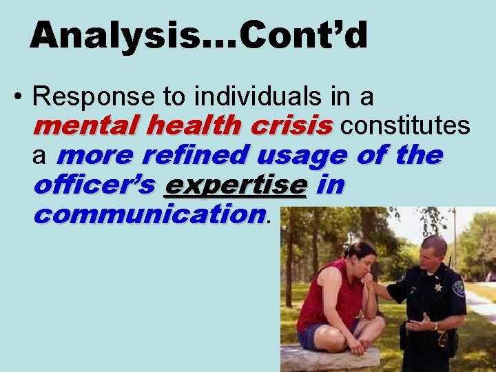 Analysis…Cont’d • Response to individuals in a mental health crisis constitutes a more refined