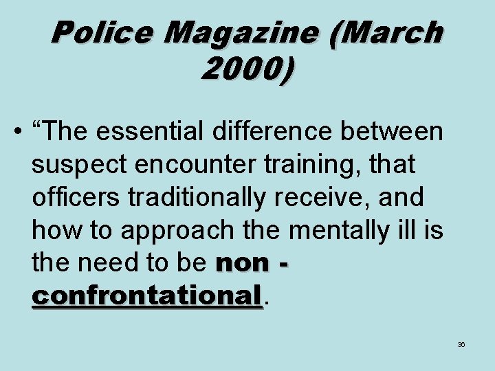 Police Magazine (March 2000) • “The essential difference between suspect encounter training, that officers