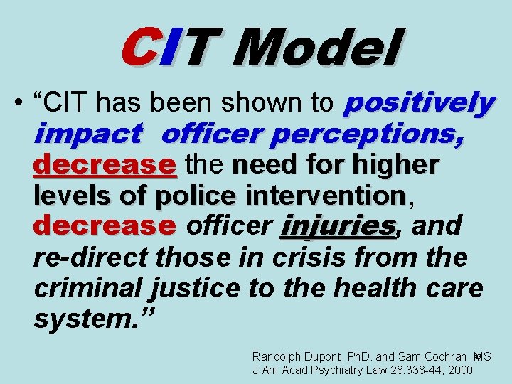 CIT Model • “CIT has been shown to positively impact officer perceptions, decrease the