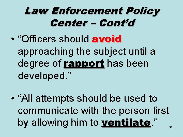 Law Enforcement Policy Center – Cont’d • “Officers should avoid approaching the subject until