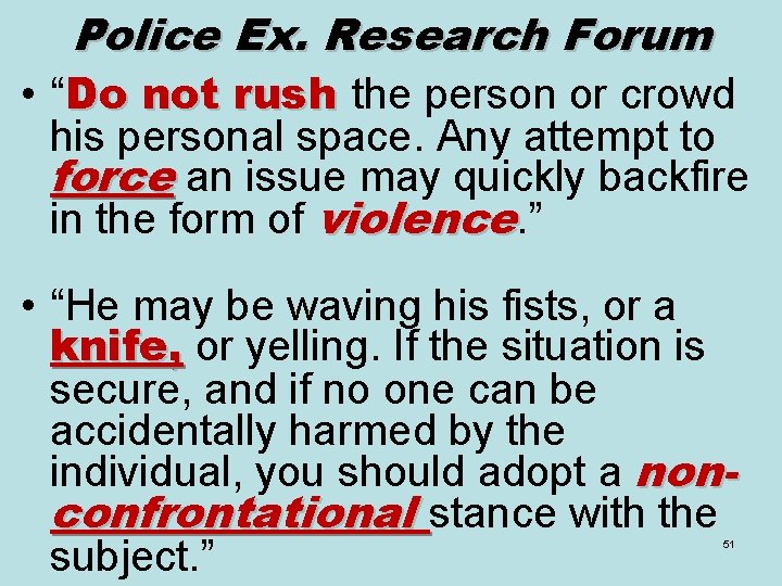 Police Ex. Research Forum • “Do not rush the person or crowd his personal