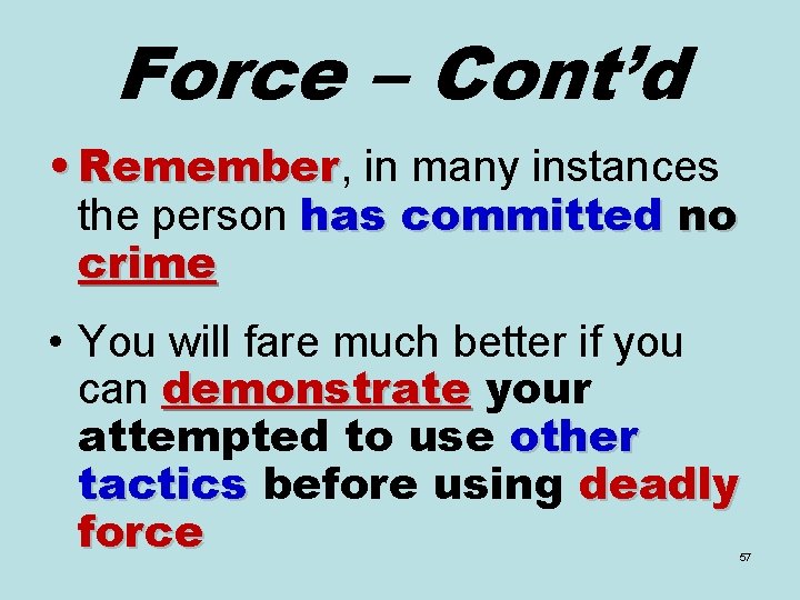 Force – Cont’d • Remember, Remember in many instances the person has committed no