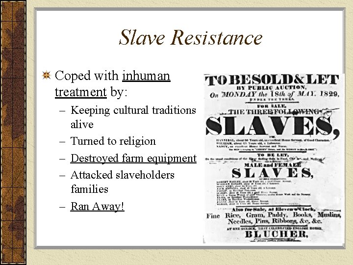 Slave Resistance Coped with inhuman treatment by: – Keeping cultural traditions alive – Turned