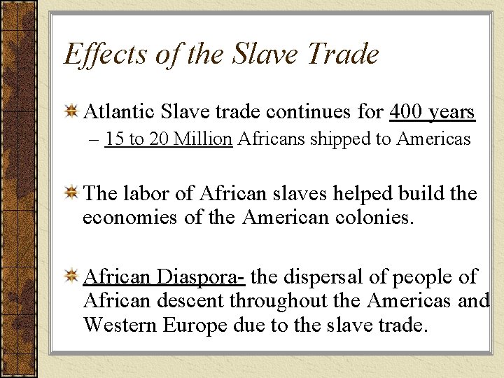 Effects of the Slave Trade Atlantic Slave trade continues for 400 years – 15