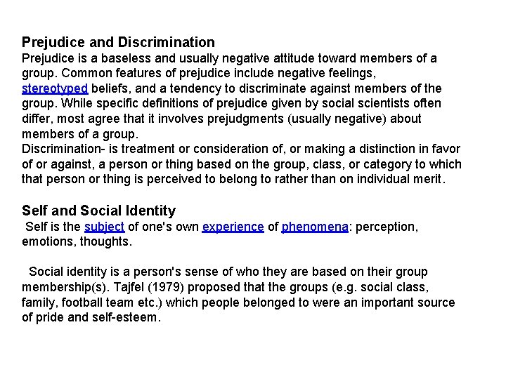 Prejudice and Discrimination Prejudice is a baseless and usually negative attitude toward members of