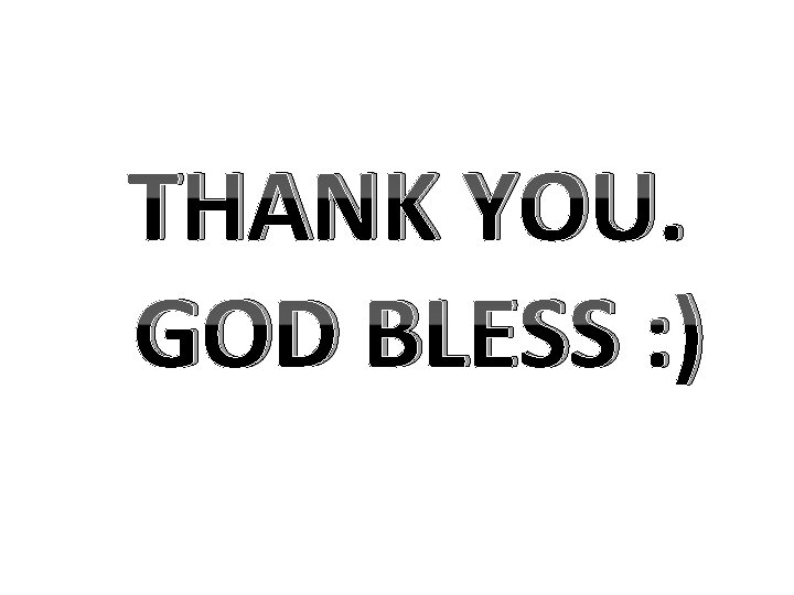 THANK YOU. GOD BLESS : ) 