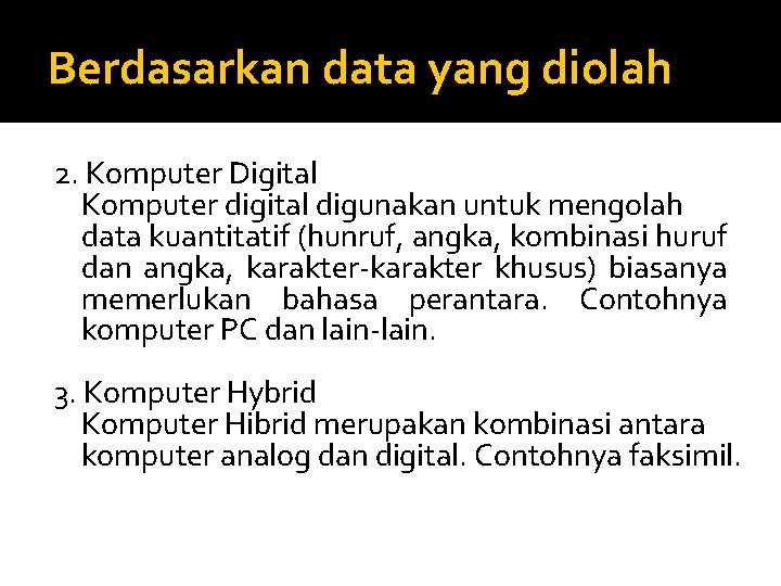 Berdasarkan data yang diolah 2. Komputer Digital Komputer digital digunakan untuk mengolah data kuantitatif