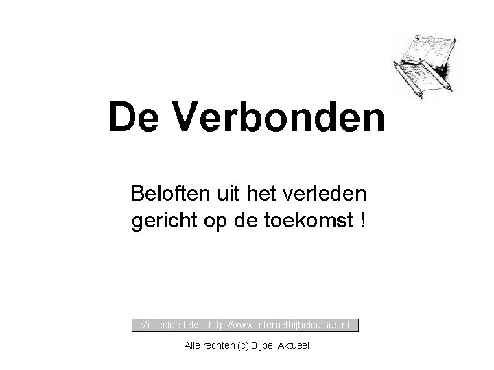 De Verbonden Beloften uit het verleden gericht op de toekomst ! Volledige tekst: http: