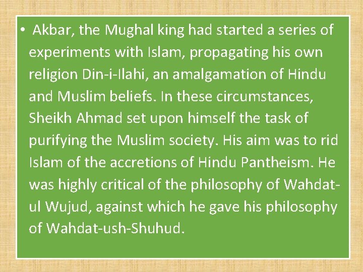  • Akbar, the Mughal king had started a series of experiments with Islam,