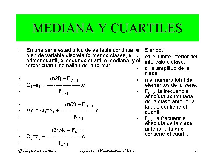 MEDIANA Y CUARTILES • En una serie estadística de variable continua, o • bien MEDIANA Y CUARTILES • En una serie estadística de variable continua, o • bien