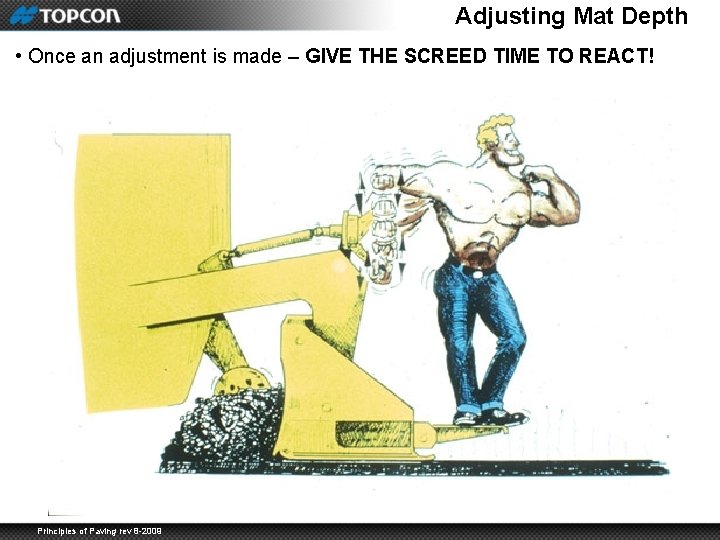 Adjusting Mat Depth • Once an adjustment is made – GIVE THE SCREED TIME
