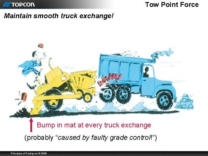 Tow Point Force Maintain smooth truck exchange! Bump in mat at every truck exchange