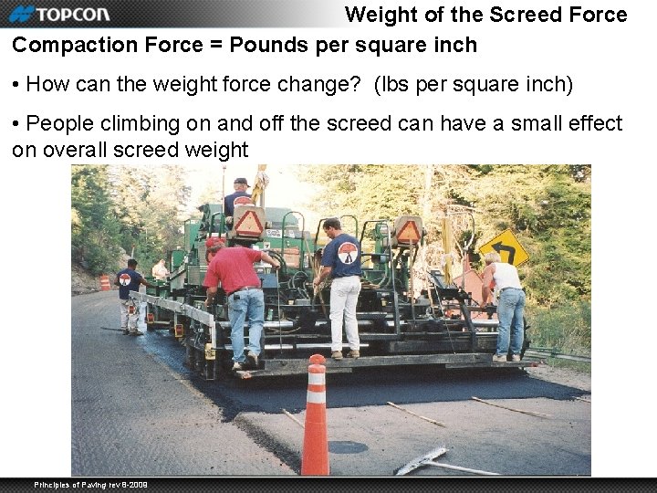 Weight of the Screed Force Compaction Force = Pounds per square inch • How