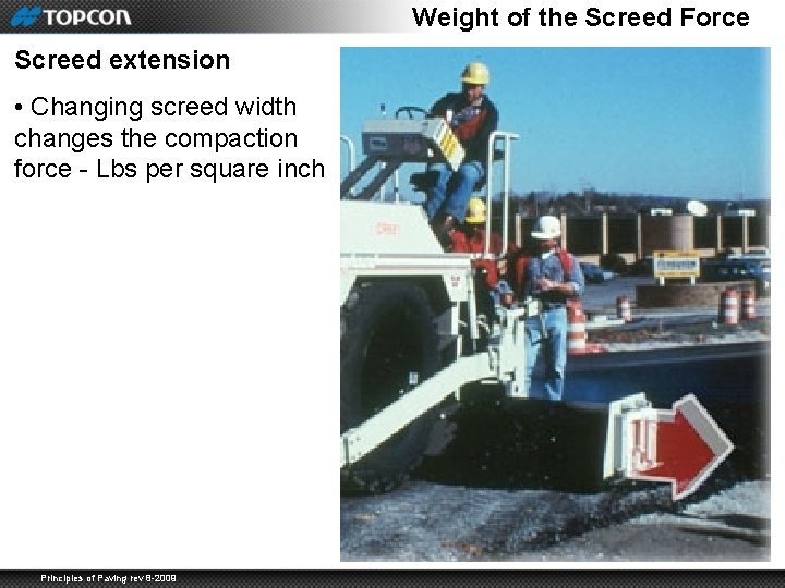 Weight of the Screed Force Screed extension • Changing screed width changes the compaction