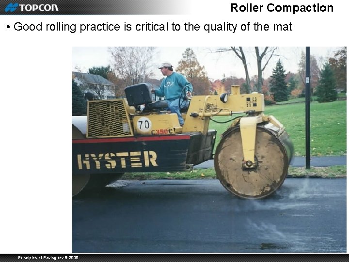 Roller Compaction • Good rolling practice is critical to the quality of the mat