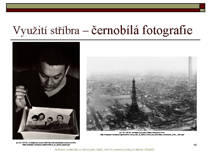 Využití stříbra – černobílá fotografie [cit. 2011 -09 -05]. Dostupný pod licencí Public Domain