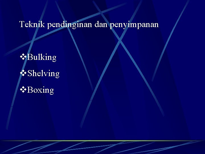 Teknik pendinginan dan penyimpanan v. Bulking v. Shelving v. Boxing 