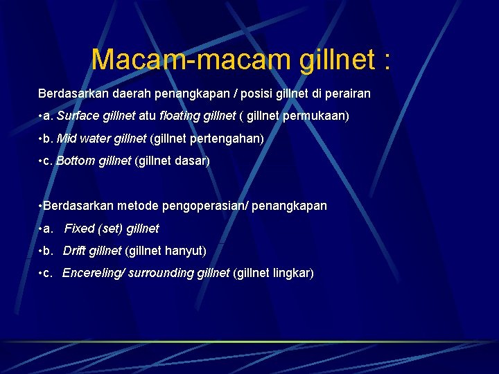 Macam-macam gillnet : Berdasarkan daerah penangkapan / posisi gillnet di perairan • a. Surface