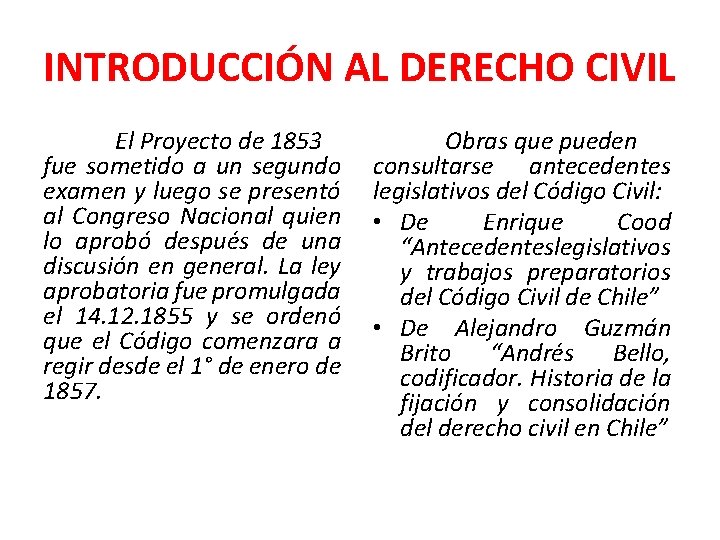 INTRODUCCIÓN AL DERECHO CIVIL El Proyecto de 1853 fue sometido a un segundo examen