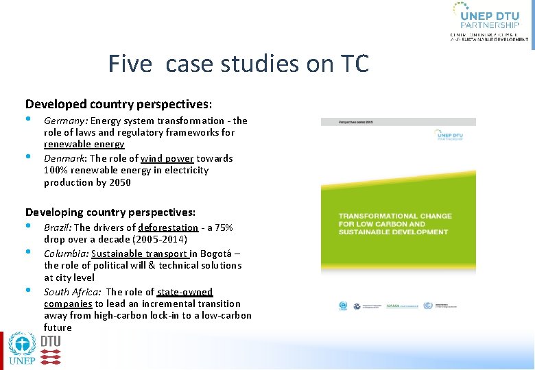 Five case studies on TC Developed country perspectives: • • Germany: Energy system transformation