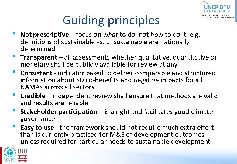  • • • Guiding principles Not prescriptive – focus on what to do,