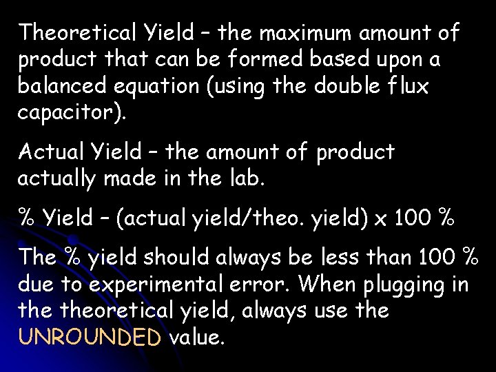 Theoretical Yield – the maximum amount of product that can be formed based upon