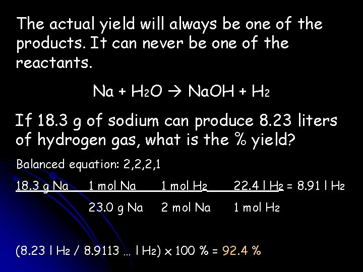 The actual yield will always be one of the products. It can never be