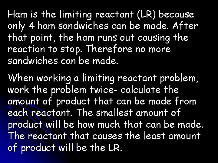 Ham is the limiting reactant (LR) because only 4 ham sandwiches can be made.