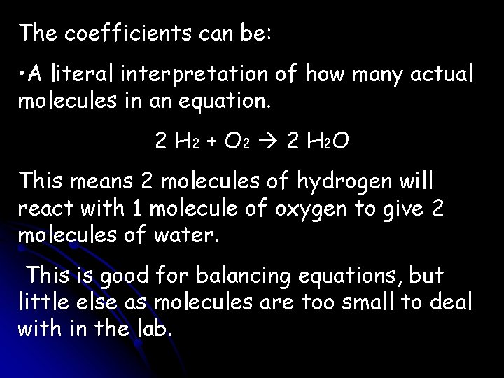 The coefficients can be: • A literal interpretation of how many actual molecules in