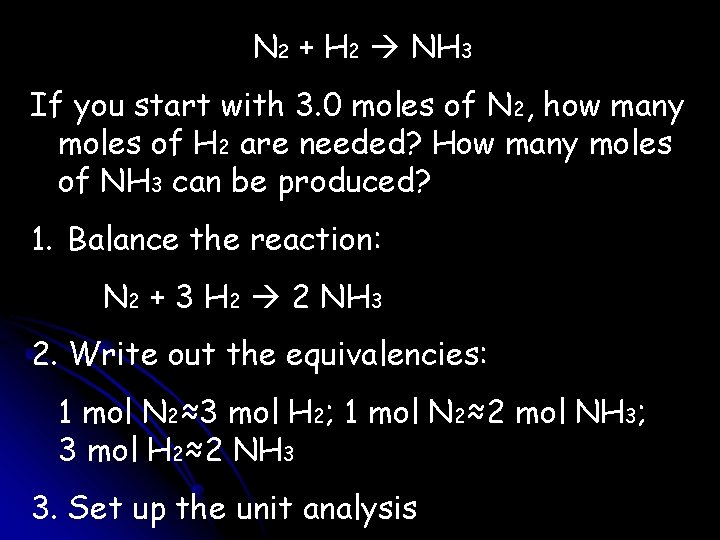 N 2 + H 2 NH 3 If you start with 3. 0 moles