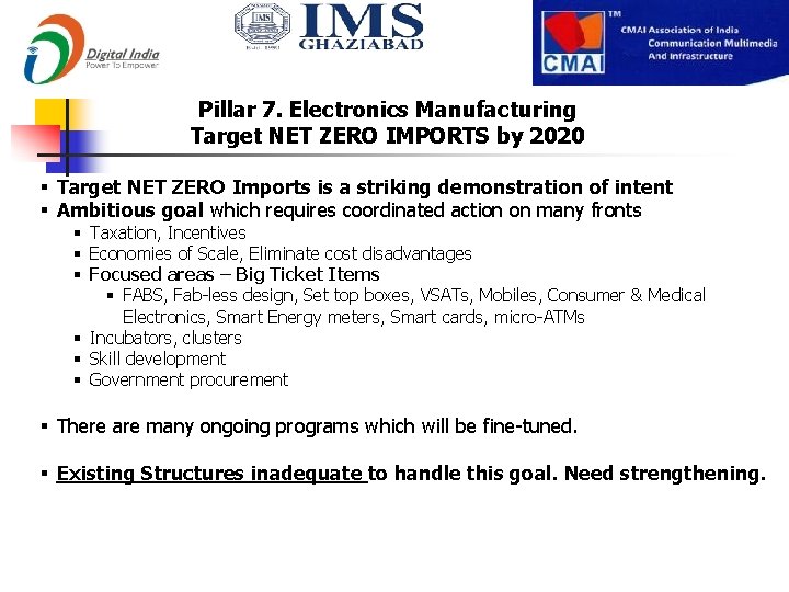 Pillar 7. Electronics Manufacturing Target NET ZERO IMPORTS by 2020 § Target NET ZERO