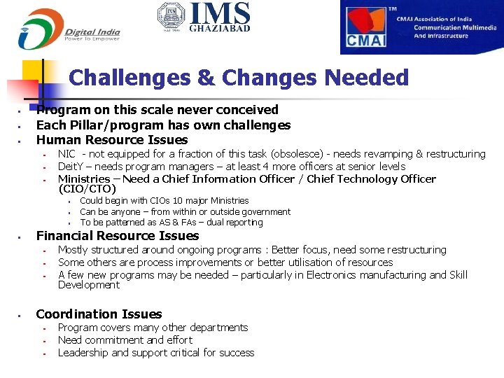 Challenges & Changes Needed § § § Program on this scale never conceived Each