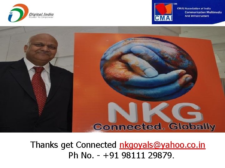 Thanks get Connected nkgoyals@yahoo. co. in Ph No. - +91 98111 29879. 