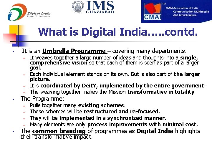 What is Digital India…. . contd. § It is an Umbrella Programme – covering