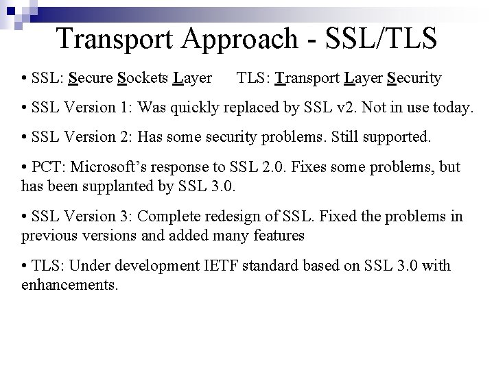 Transport Approach - SSL/TLS • SSL: Secure Sockets Layer TLS: Transport Layer Security •