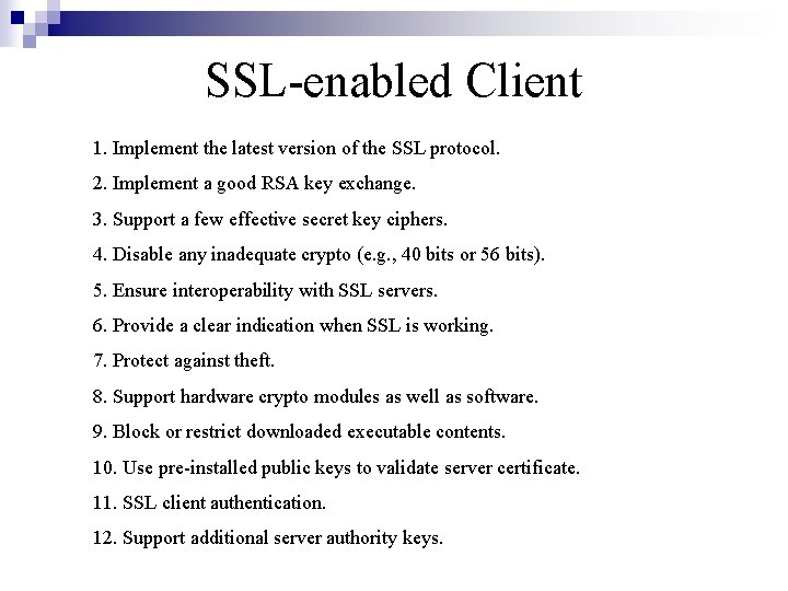 SSL-enabled Client 1. Implement the latest version of the SSL protocol. 2. Implement a