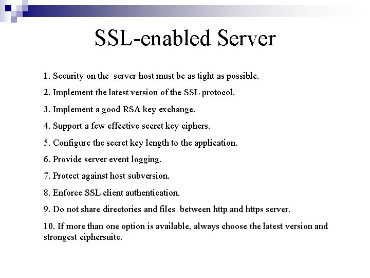 SSL-enabled Server 1. Security on the server host must be as tight as possible.